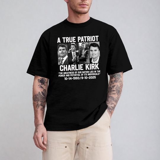 Discover A True Patriot Charlie Kirk Shirt, Rest in Peace Charlie, Charlie Kirk Memorial T-Shirt, Republican Shirt, Patriotic American Hoodie