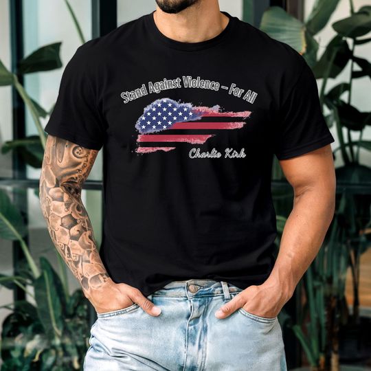 Memorial Shirt For Conservative Activist Tribute Tee Rest In Peace Charlie Kirk Political Activism Shirt Stand Against Violence For All Tee