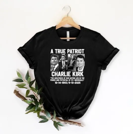 Discover A True Patriot Charlie Kirk T-Shirt S-5XL - Tribute