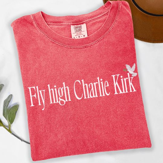 Discover Comfort Colors Fly High Charlie Kirk Shirt, Justice For Charlie, Prayers For Charlie, Human Rights Activist T-Shirt, Political Awareness Tee