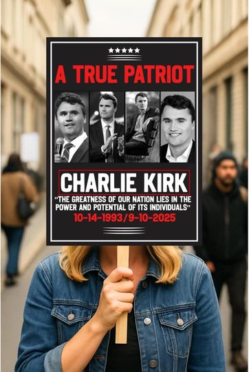 Discover True Patriot Charlie Kirk Protest Sign, Charlie Kirk Assassination Poster Sign