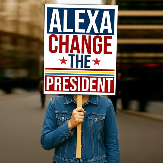 Discover Trump Protest Sign: Alexa Change The President Poster, We The People