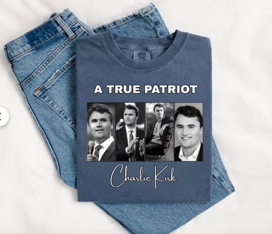 Discover A True Patriot Charlie Kirk Shirt, Pray for Charlie Kirk Shirt, Charlie Kirk Assassination Shirt, Make America Great Again
