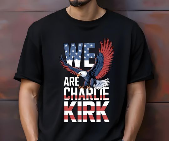 Discover We Are Charlie Kirk Shirt, Patriotic Eagle Tee, Activist Human Rights Shirt