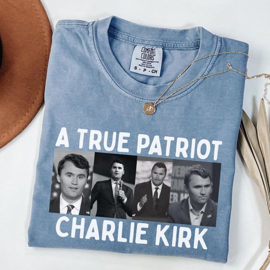 Discover Comfort Colors A True Patriot Charlie Kirk Shirt, Pray for Charlie Kirk Shirt, Charlie Kirk Assassination Shirt, Make America Great Again