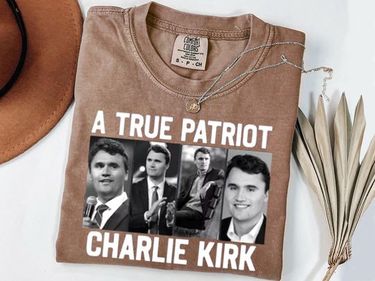 Comfort Colors A True Patriot Charlie Kirk Shirt Justice for Charlie Kirk Shirt, Prayers Up for Charlie, Human Rights Shirt, Justice Shirt
