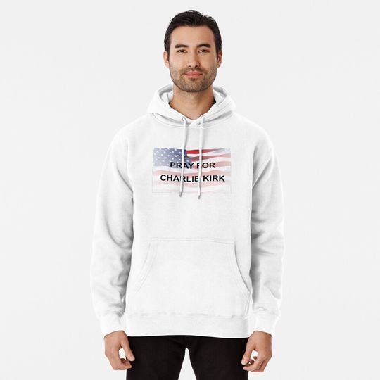 PRAY FOR CHARLIE KIRK Pullover Hoodie