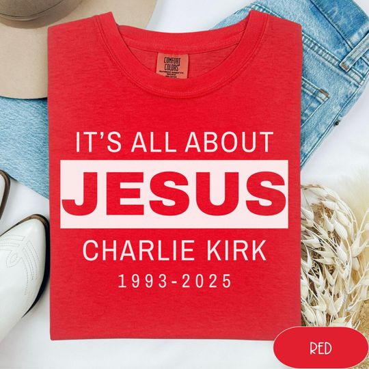 Discover Comfort Colors Charlie Kirk RIP Shirt, Rest in Peace Charlie Kirk, It's All About Jesus Quote