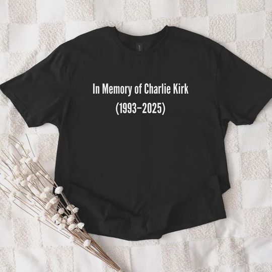 In Memory of Charlie Kirk Shirt, Faith-Based Unisex Tee, Activist & Human Rights Support Shirt, Political Awareness Top, 1993-2025 Charlie
