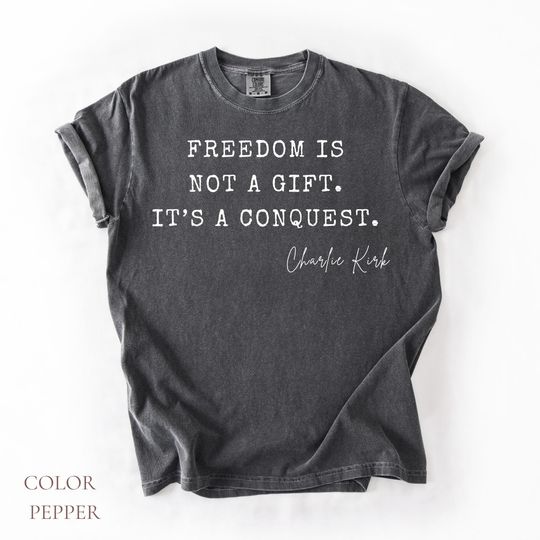 Discover Comfort Colors Charlie Kirk Shirt, Freedom is Not Free Shirt Charlie Kirk Quote Shirt, Human Rights Tee, Activist Shirt, Political Shirt
