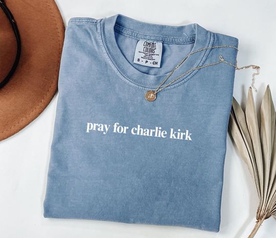 Discover Comfort Colors Pray for Charlie Kirk Shirt, Faith-Based Unisex Tee, Activist & Human Rights Support Shirt, Political Awareness Sweatshirt