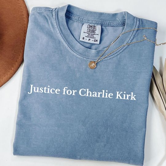 Comfort Colors Justice for Charlie Kirk Shirt, Prayers Up for Charlie, Human Rights Shirt, Activist Shirt, Justice Shirt, Political Shirt