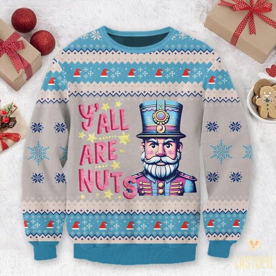 Glitter Christmas Nutcracker Ugly Sweater Printed Y'all Are Nuts Holiday Sweatshirt