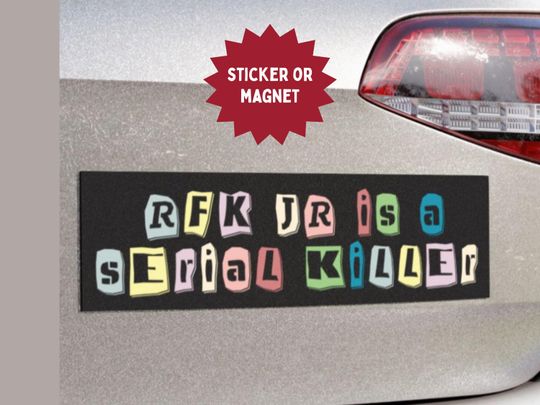 Anti-Trump Bumper Sticker, Car Magnet | RFK JR is a Serial Killer Bumper Magnet | Fuck Trump Sticker or Car Magnet | Progressive Sticker