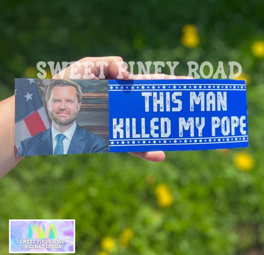 This Man Killed My Pope Car Magnet, Anti JD Vance Bumper Sticker, Trump MAGA Fascism Oligarchy, Funny Liberal Leftist Political Decal FDT
