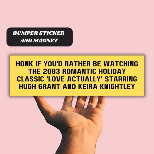 Discover Funny Bumper Sticker Magnet Honk if You'd Rather be Watching 2003 Romantic Holiday Classic Love Actually Starring Hugh Grant Keira Knightley