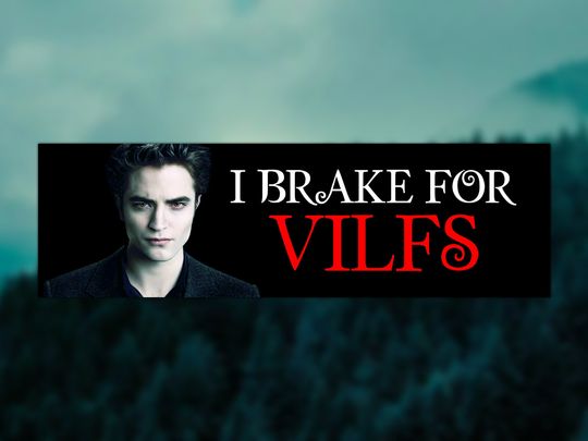 I Brake For VILFs Funny Twilight Gen Z 2000s Meme Aesthetic Bumper Sticker & Car Magnet
