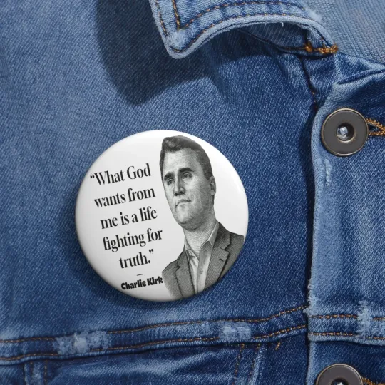 Charlie Kirk Pin Button, Gift for Fans | Memorial , RIP Trendy