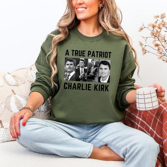 Discover A True Patriot Charlie Kirk Sweatshirt, Justice for Charlie Kirk Sweatshirt, Prayers Up for Charlie, Human Rights Activist Sweatshirt, Political Sweatshirt