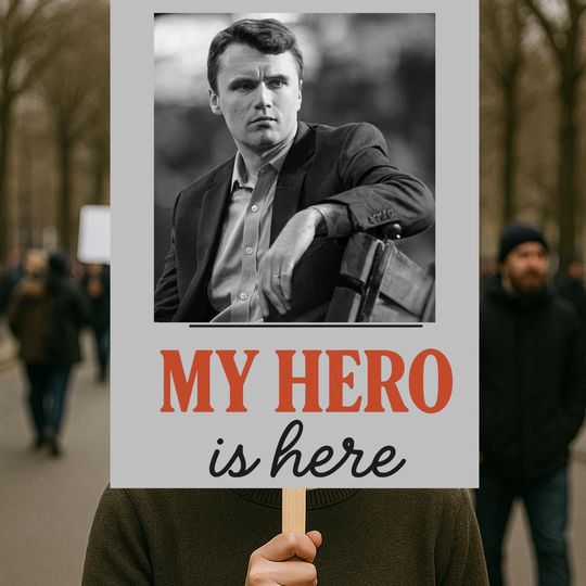 Charlie Kirk is my Hero Protest Sign, Charlie Kirk Protest Sign, Make America Great Again, Donald Trump, Pray for Charlie Kirk, Activist