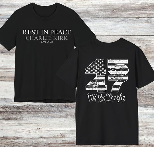 RIP Charlie Kirk Shirt, A True Patriot, USA Charlie Kirk, Charlie Kirk Memorial, Trump 45 47, Turning Point USA