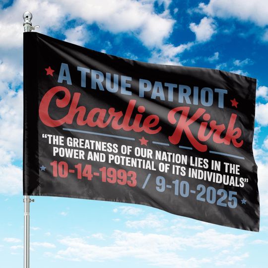 A True Patriot Charlie Kirk House Flag, Justice for Charlie Kirk Flag, Prayers Up for Charlie, Human Rights Activist Flag, Political Flag