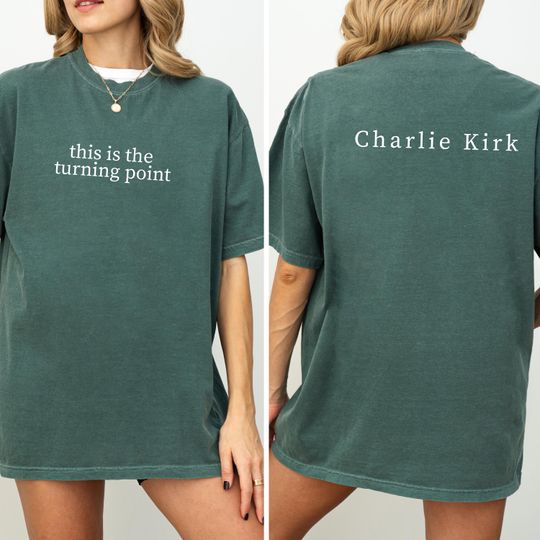 Comfort Colors Charlie Kirk Double Sided T-Shirt Turning Point Quote Political Statement Patriotic Protest Top