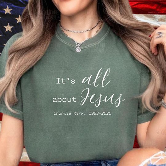 Discover Charlie Kirk Shirt, It's All about Jesus Shirt, RIP Charlie, MAGA Shirt, Charlie Kirk Quote, Memorial shirt, Christian tee, Faith