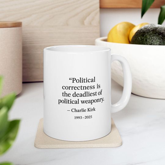 Discover Charlie Kirk Quote Mug Political Correctness Deadliest Weaponry Coffee Cup Inspirational Conservative Gift