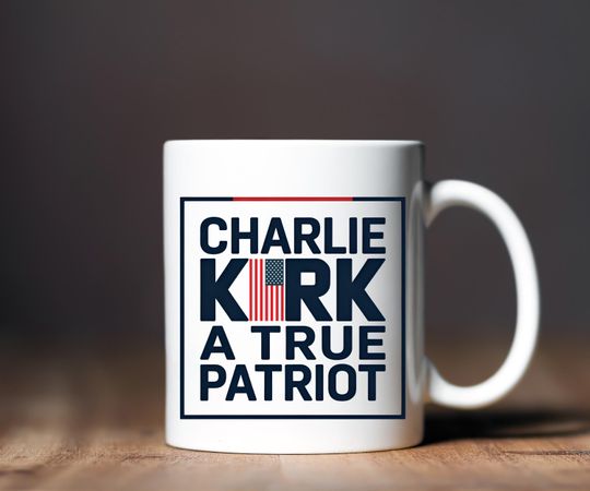 Charlie Kirk " A True Patriot" Ceramic Mug, Charlie Kirk Tribute Mug or Tumbler, Human Rights Activist Gift, RIP Charlie Tribute