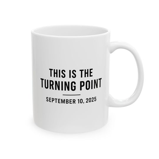 Discover This Is The Turning Point Mug September 10 2025 Commemorative Coffee Cup Inspirational Quote Gift Charlie Kirk RIP Turning Point USA