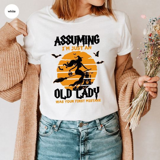 Discover Funny Witch Shirt, Halloween Shirt, Assuming I'm Just An Old Lady Was Your First Mistake, Halloween Broom Shirt, Witch Broom Shirt