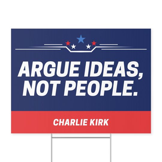 Charlie Kirk Quote Yard Sign Peace Lawn Sign Carlie Kirk Quote Argue Ideas, Not People Yard Sign Conservative Activist Quote Political Sign