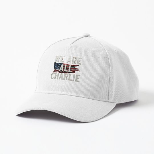 We Are All Charlie Tribute T-Shirt – Support Charlie Kirk, Conservative Pride, Political Statement Tee Cap