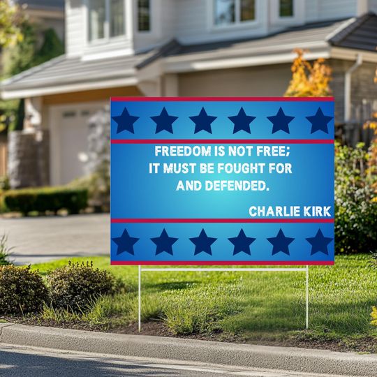 Discover Charlie Kirk Quote Yard Sign: Patriotic Garden Decor