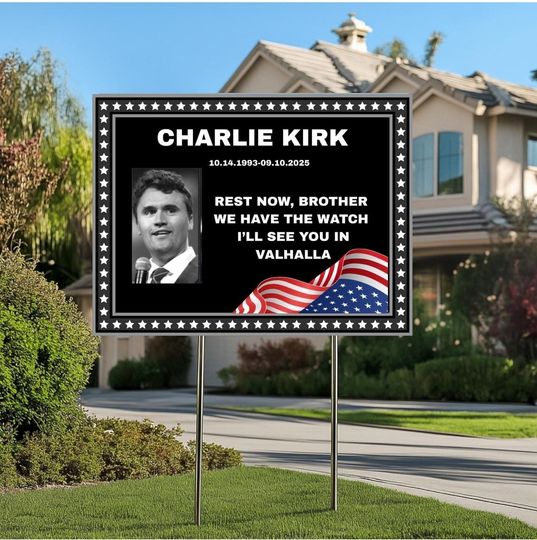 Discover Charlie Kirk Yard Sign, Charlie Kirk Assasins, Kash Patel Rest Now Brother, Justice For Charlie Kirk Political Garden Decor