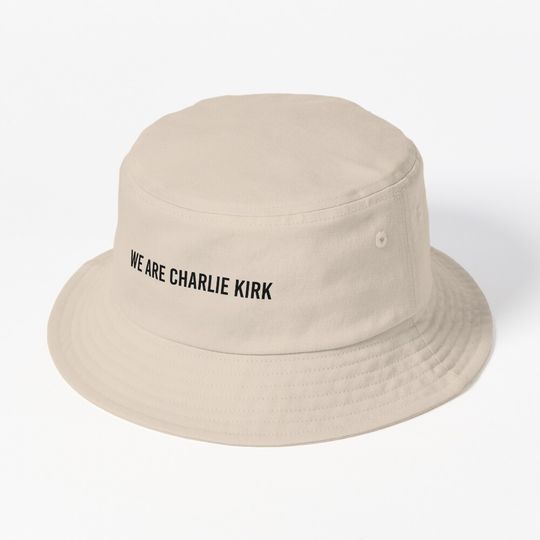 We Are Charlie Kirk Bucket Hat, Charlie Kirk Memory, Rip Charlie Kirk