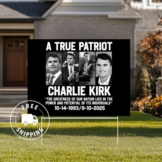Charlie Kirk Yard Sign | A True Patriot Yard Sign | Charlie Kirk Sign | Republican Yard Sign