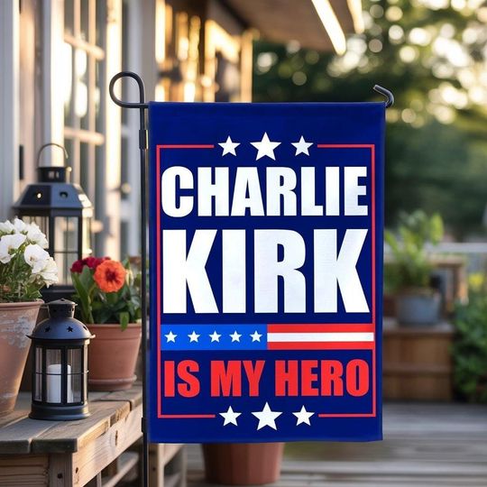 Charlie Kirk is My Hero Garden Flag Pray for Charlie Kirk American Patriot