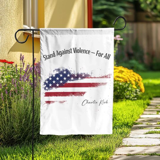 Charlie Kirk Patriotic Garden Banner, Stand Against Violence Decor