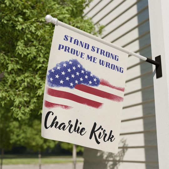 Charlie Kirk Garden Banner - Stand Strong, Prove Me Wrong