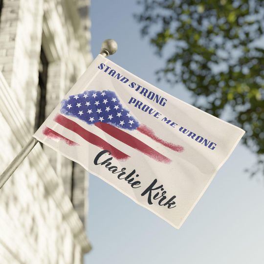Charlie Kirk Flag & Banner - Stand Strong Prove Me Wrong