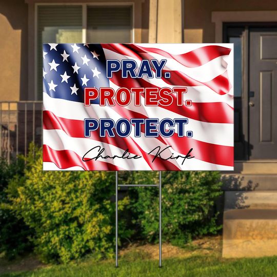 Pray Protest Protect Charlie Kirk Yard Sign, Political Awareness, Human Rights & Social Justice Sign
