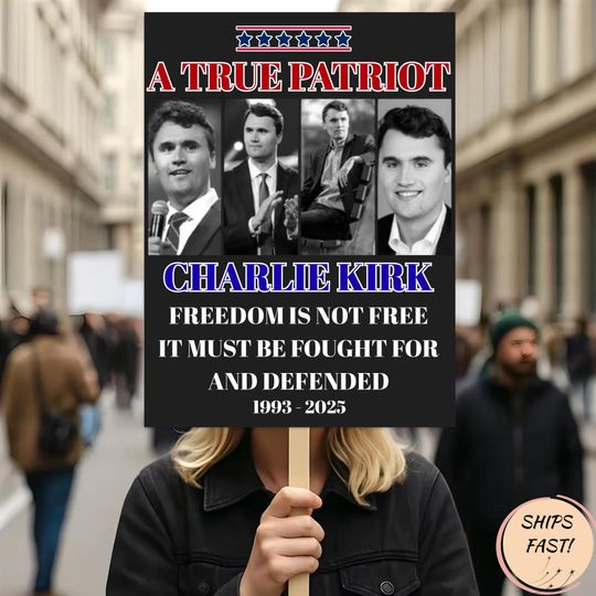 Discover True Patriot Charlie Kirk Protest Sign, Charlie Kirk Assassination Poster Sign, Justice For Charlie Kirk Political Protest Sign