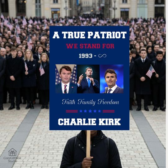 Charlie Kirk Protest Sign  A True Patriot Memorial Political Rally Poster,Faith Family Freedom Yard March Sign, Conservative Tribute Banner