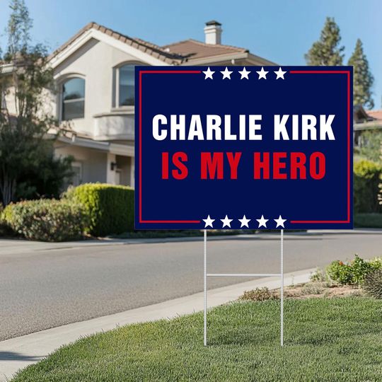 Charlie Kirk Is My Hero Yard Sign, Charlie Kirk Memory, Rip Charlie Kirk