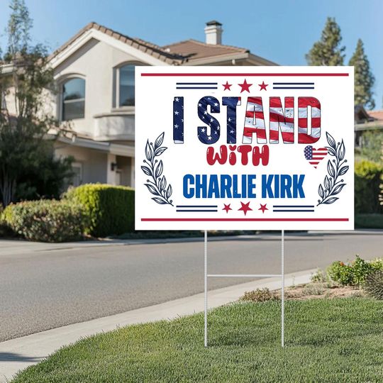 Discover I Stand With Charlie Kirk Yard Sign, Charlie Kirk Memory, Rip Charlie Kirk