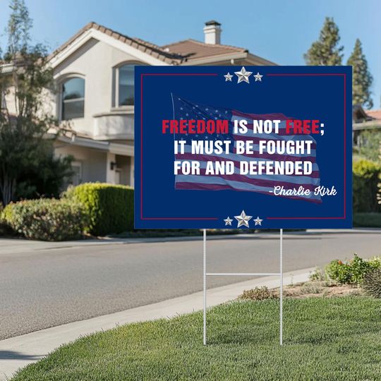 Discover Freedom Is Not Free It Must Be Fought For And Defended Charlie Kirk Yard Sign