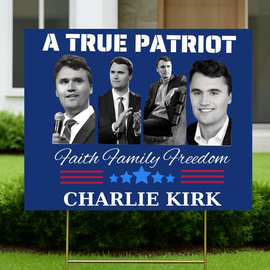 Charlie Kirk Yard Sign  A True Patriot Faith Family Freedom Memorial Patriotic Lawn Decoration