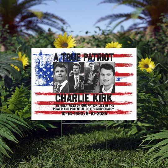 Charlie Kirk Yard Sign | True Patriot | RIP Charlie Kirk